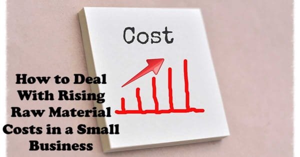 How to Deal With Rising Raw Material Costs in a Small Business