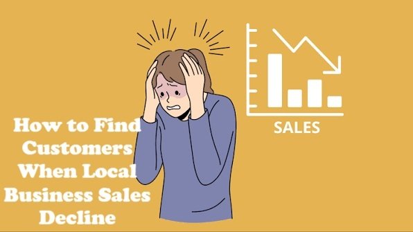 How to Find Customers When Local Business Sales Decline