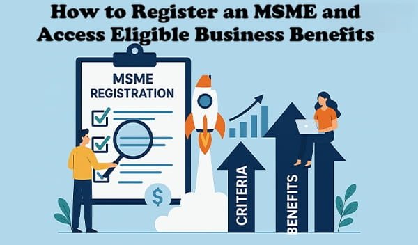 How to Register an MSME and Access Eligible Business Benefits